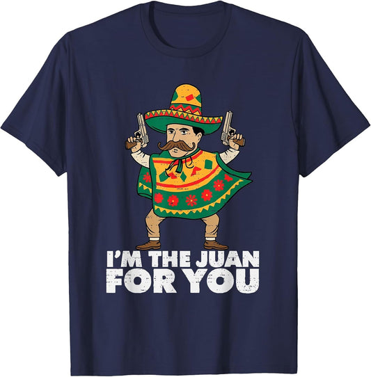 Im The Juan for You Funny Cinco De Mayo Mexican Fiesta Party