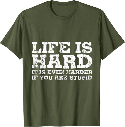 Life is Hard But It's Even Harder If You're Stupid