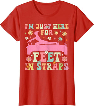 I'm Just Here for Feet in Straps Funny Pilates Exercise Yoga