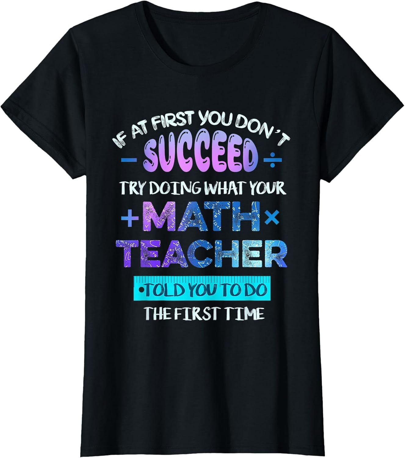 If at First You Don't Succeed Try Doing Your Math Teacher