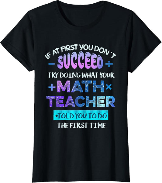 If at First You Don't Succeed Try Doing Your Math Teacher