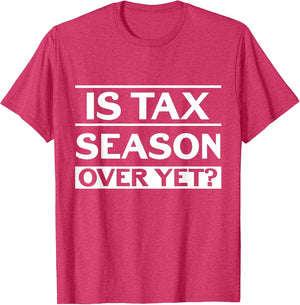 is Tax Season Over Yet Accounting Funny Accountant