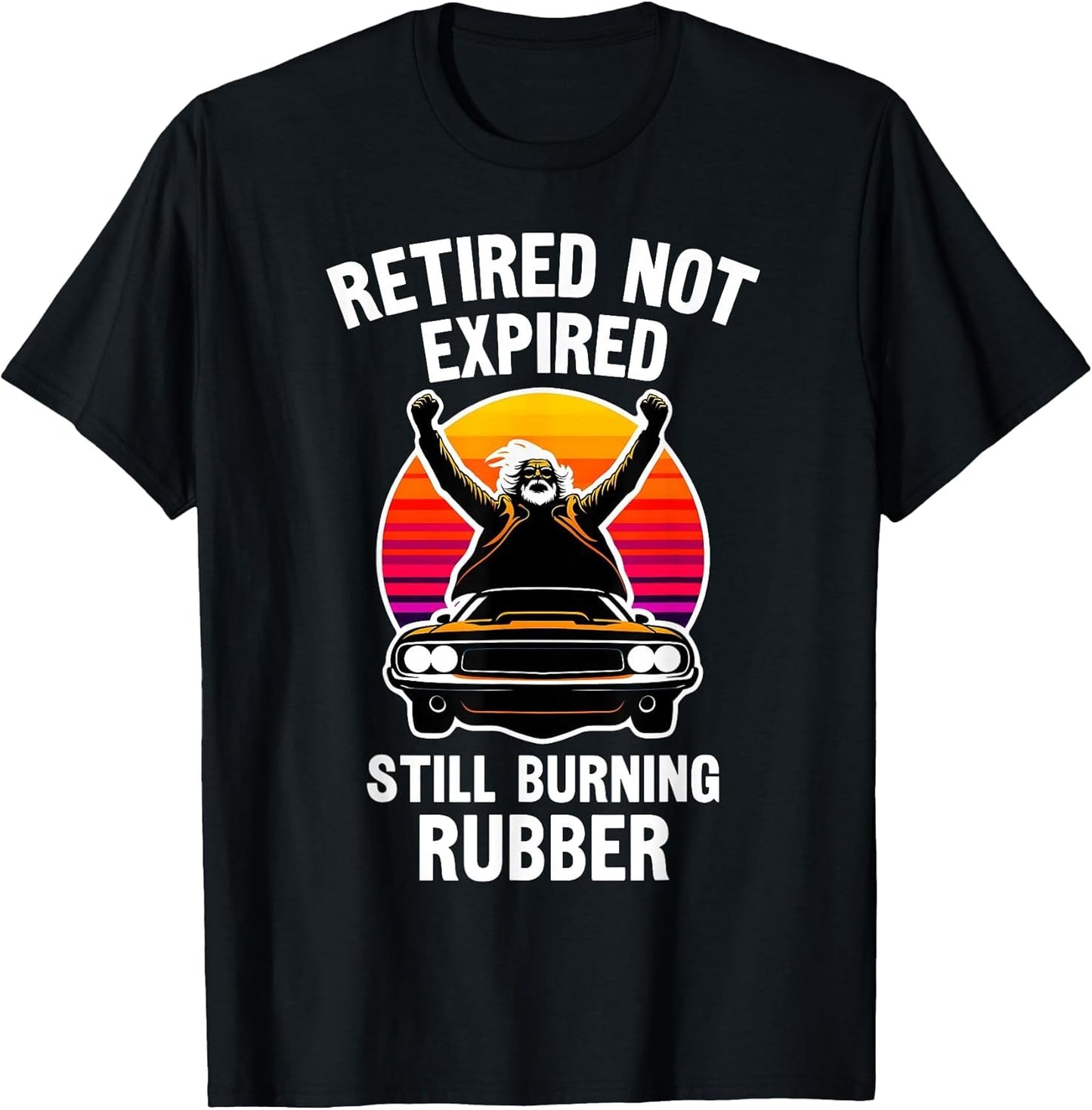 Retired Not Expired, Retired Car Guy, Funny Retirement