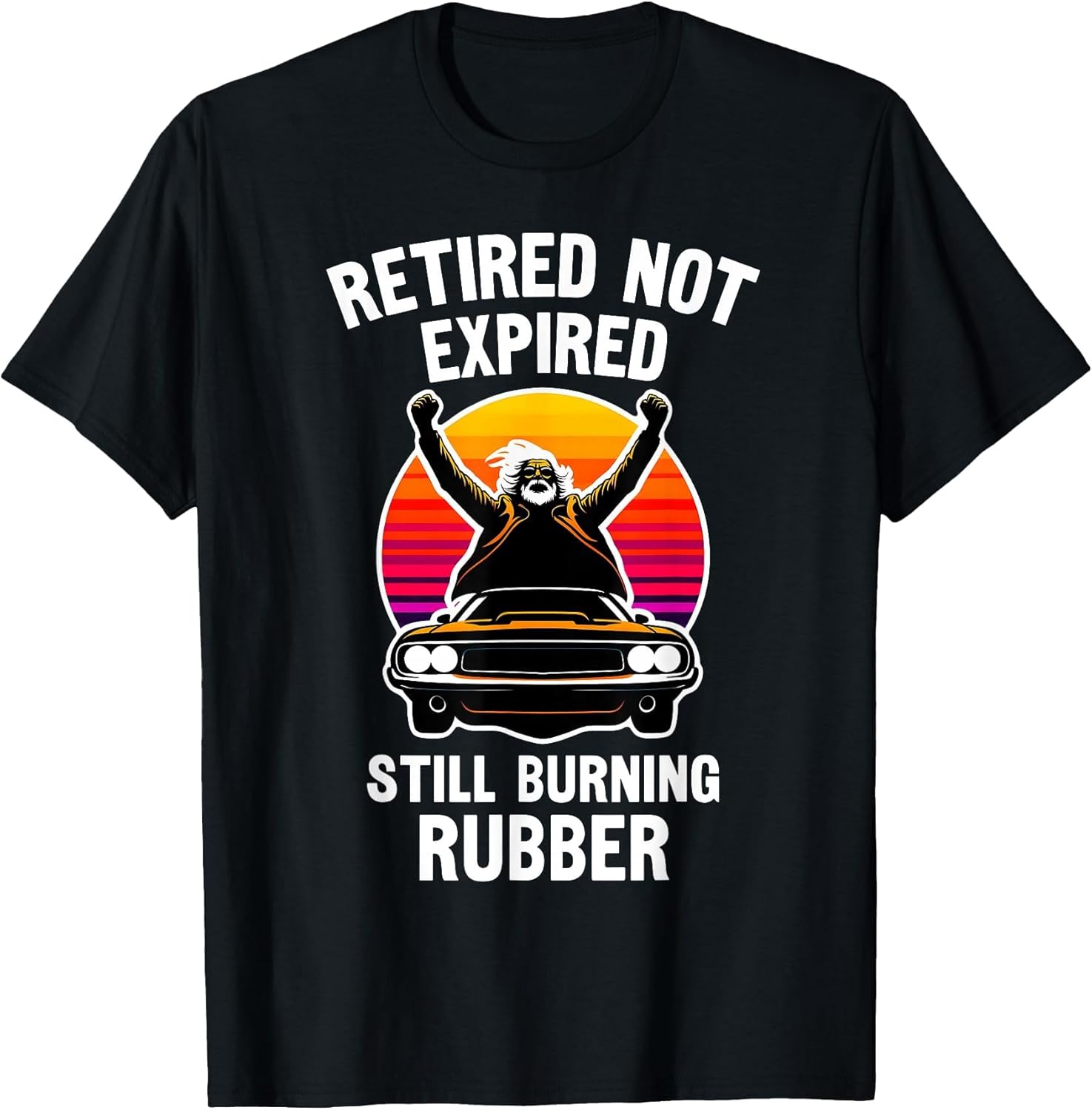 Retired Not Expired, Retired Car Guy, Funny Retirement