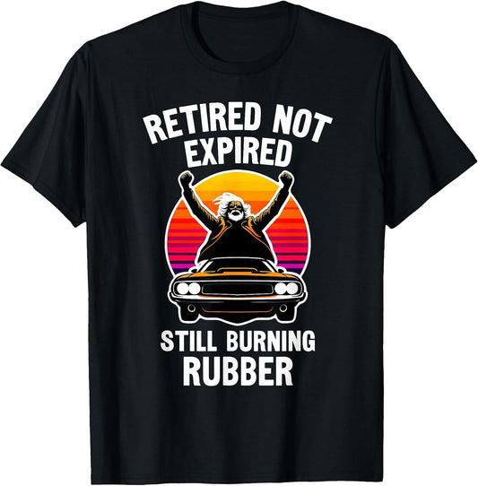 Retired Not Expired, Retired Car Guy, Funny Retirement