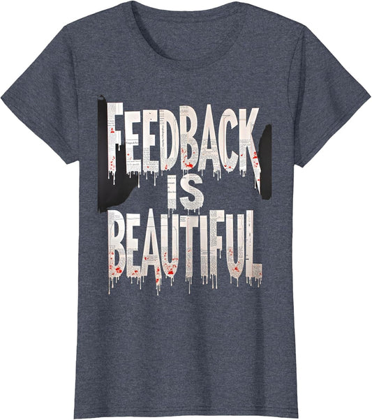 Feedback Is Beautiful Grunge Art Design