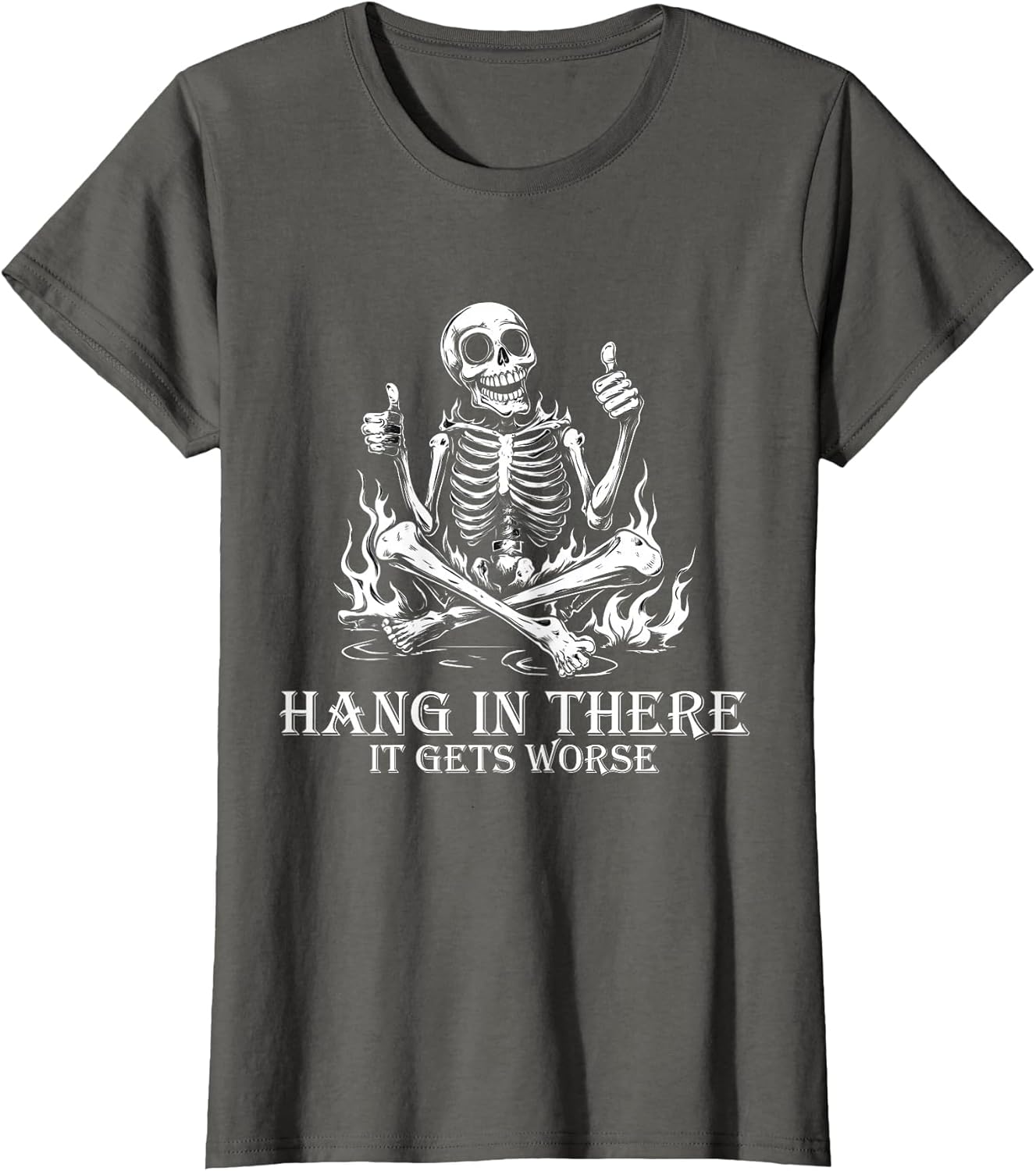 Hang in There It Gets Worse | Sarcastic Skeleton Flames