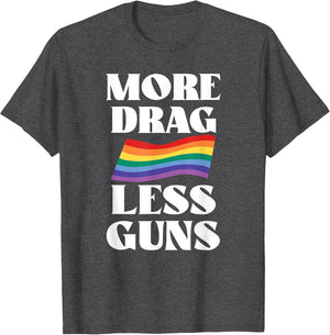 More Drag Less Guns Drag Queen LGBTQ Pride Less Stuff Day