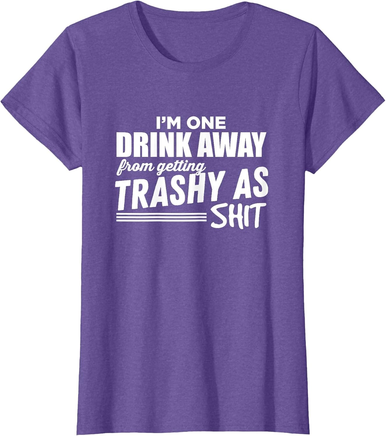 I'm One Drink Away from Getting Trashy As Shit - Snarky Beer