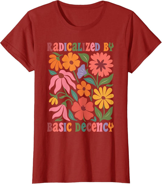 Women Floral Radicalized by Basic Decency Funny Democracy