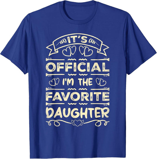 It's Official I'm The Favorite Daughter Funny Sayings