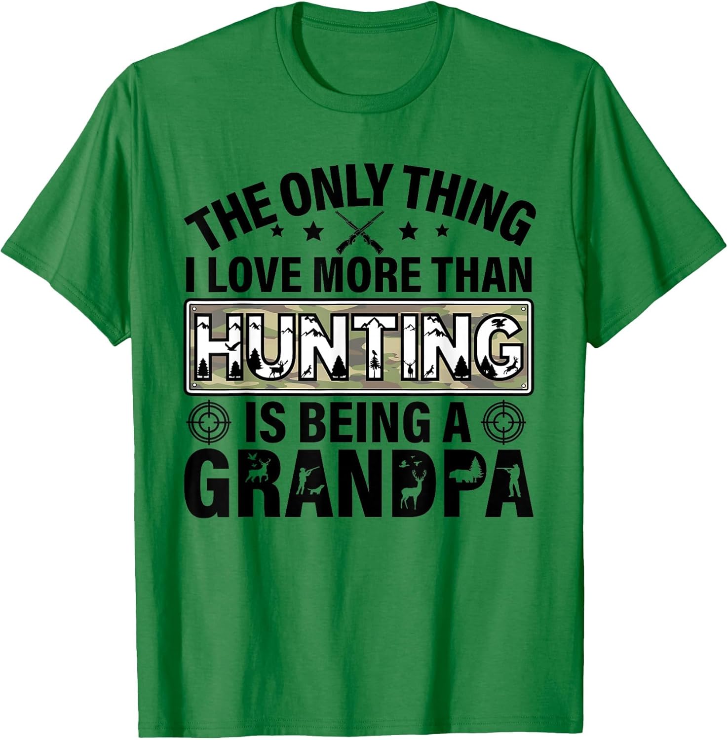 The Only Thing I Love More Than Hunting is Being A Grandpa