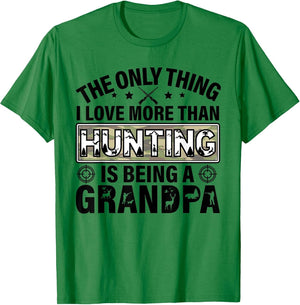 The Only Thing I Love More Than Hunting is Being A Grandpa