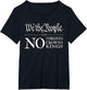 We The People No Thrones, Crowns, Kings