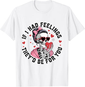 If I Had Feelings They'd Be for You Valentines Day