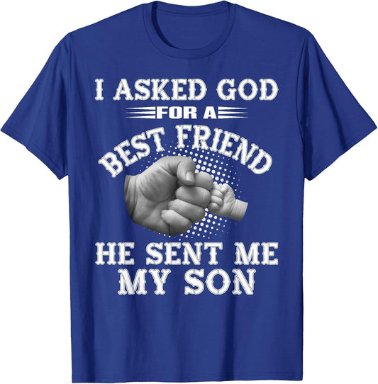 I Asked God for a Best Friend He Sent Me My Son - Father's