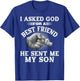 I Asked God for a Best Friend He Sent Me My Son - Father's