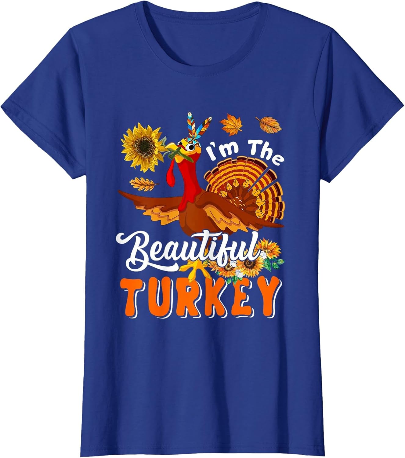 I'm The Beautiful Turkey Thanksgiving Turkey Fall Sunflowers