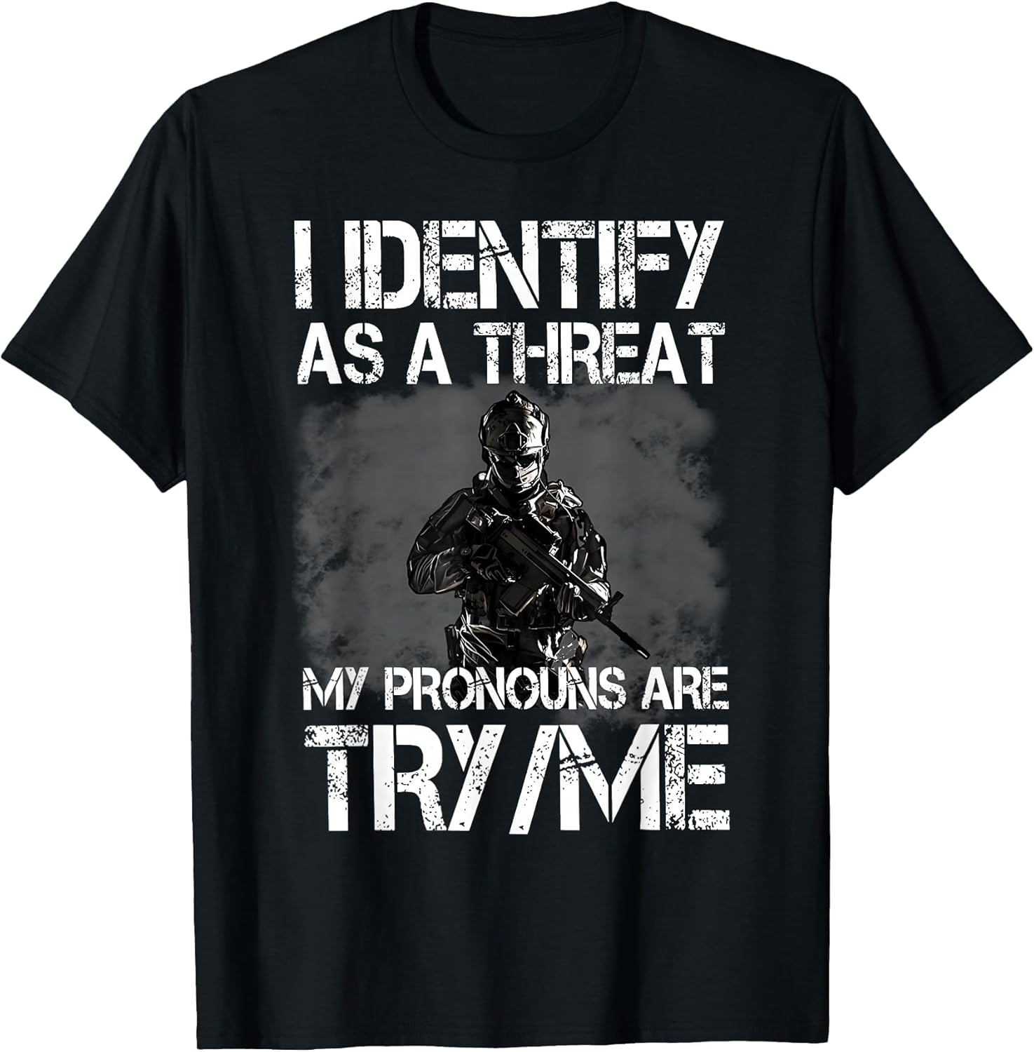 I Identify As A Threat My Pronouns are Try/Me Patriotic