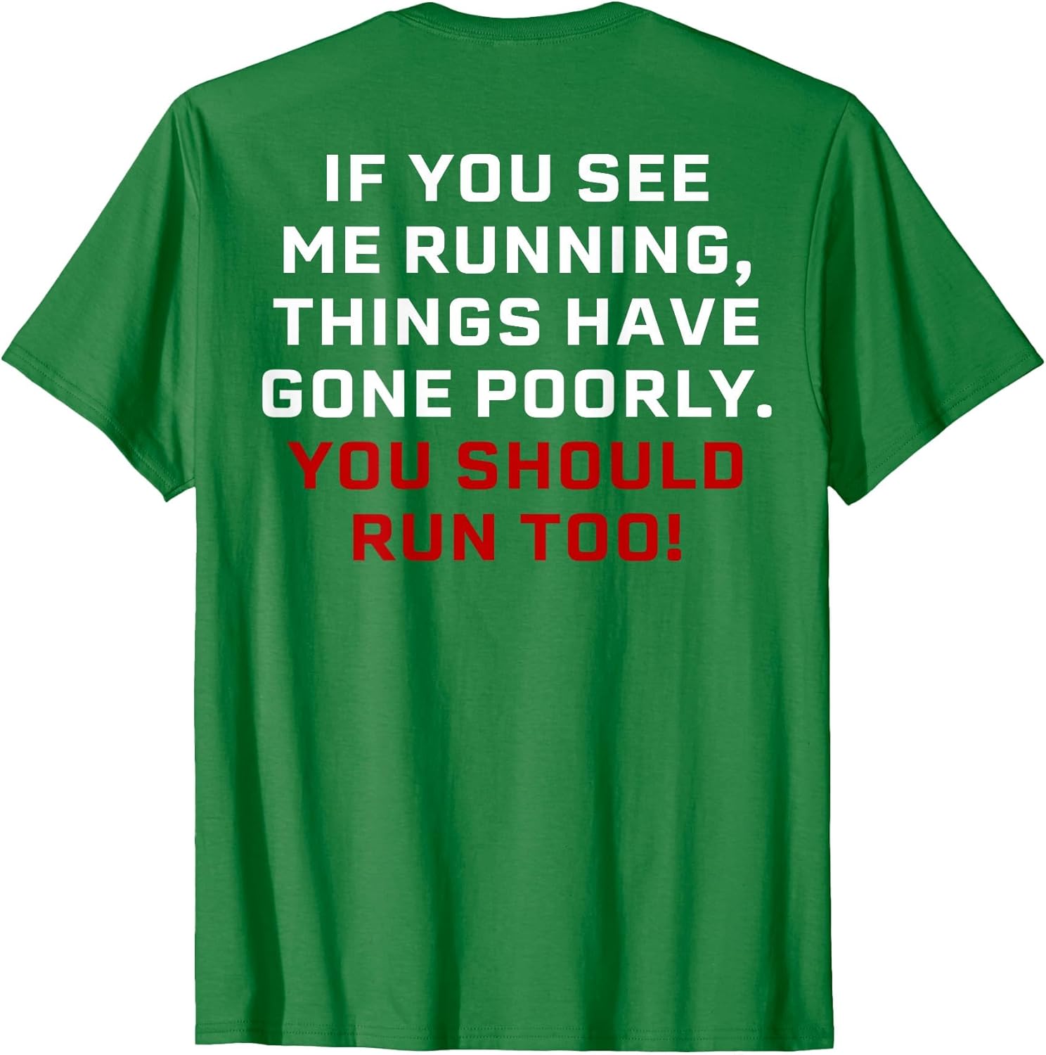 If You See Me Running Things Have Gone Poorly (on Back)