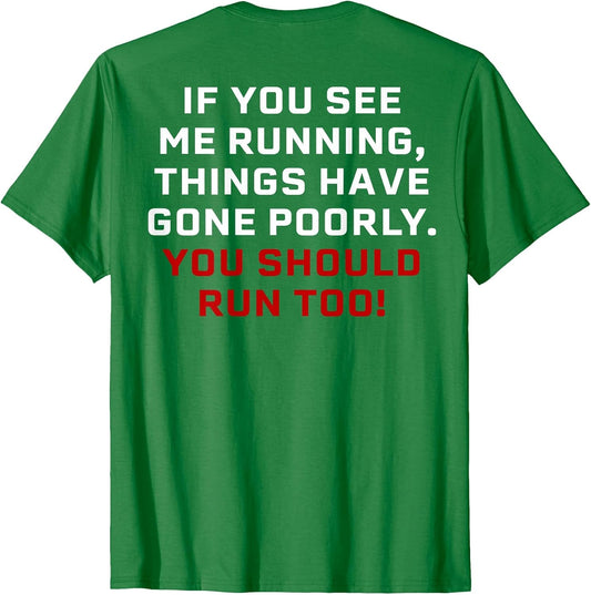 If You See Me Running Things Have Gone Poorly (on Back)
