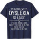 Reading with Dyslexia is Easy Funny Dyslexia Awareness