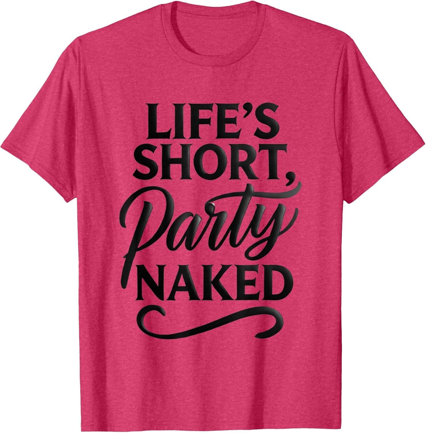 Life's Short Party Naked Swinger Lifestyle Naughty Humor