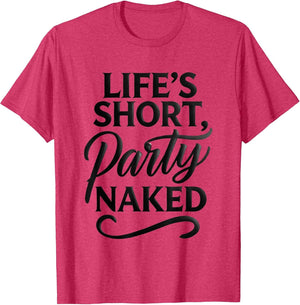 Life's Short Party Naked Swinger Lifestyle Naughty Humor