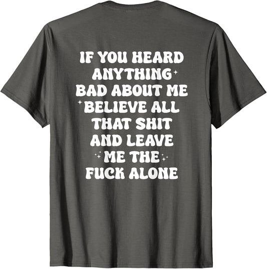 If You Heard Anything Bad About Me - Funny Quotes Men Women