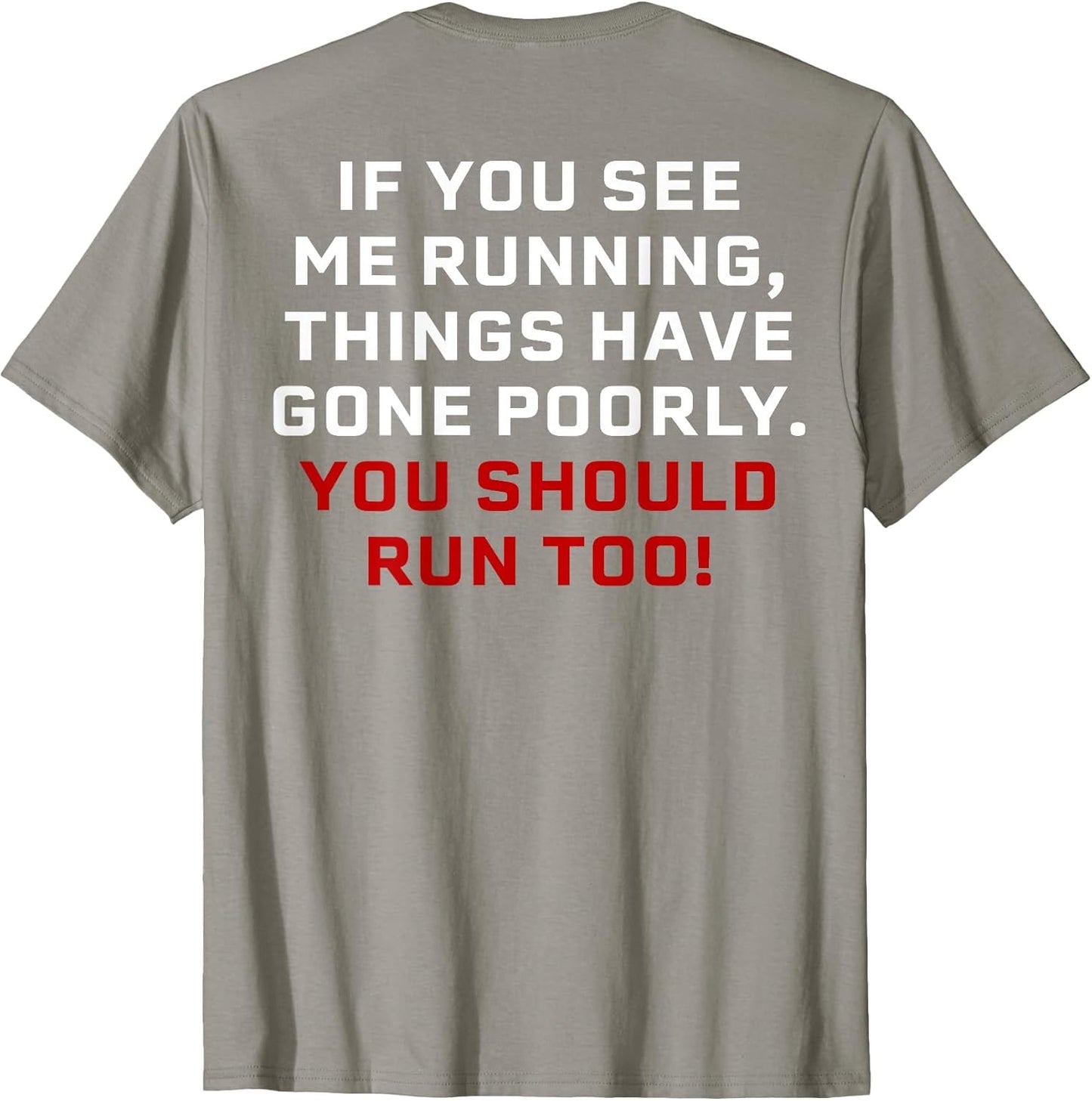 If You See Me Running Things Have Gone Poorly (on Back)