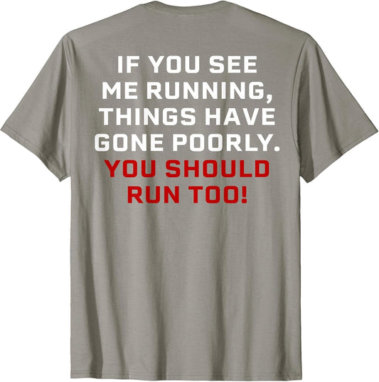 If You See Me Running Things Have Gone Poorly (on Back)