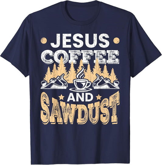 Carpenter Coffee and Sawdust Wood Worker Woodworking Graphic