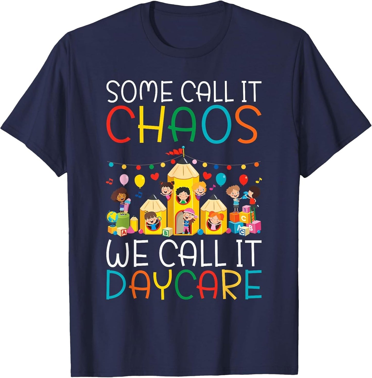 Some Call it Chaos we Call it Daycare Teacher