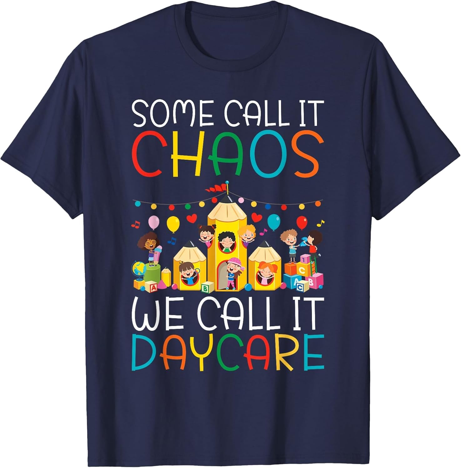Some Call it Chaos we Call it Daycare Teacher