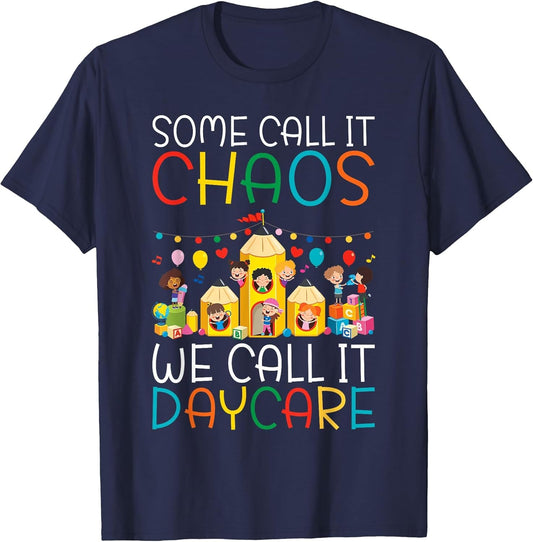Some Call it Chaos we Call it Daycare Teacher