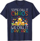 Some Call it Chaos we Call it Daycare Teacher