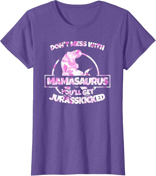 Don't Mess with Mamasaurus You'll Get Jurasskicked T Shirt