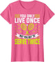 You Only Live Once But You Get to Serve Twice - Tennis Lover