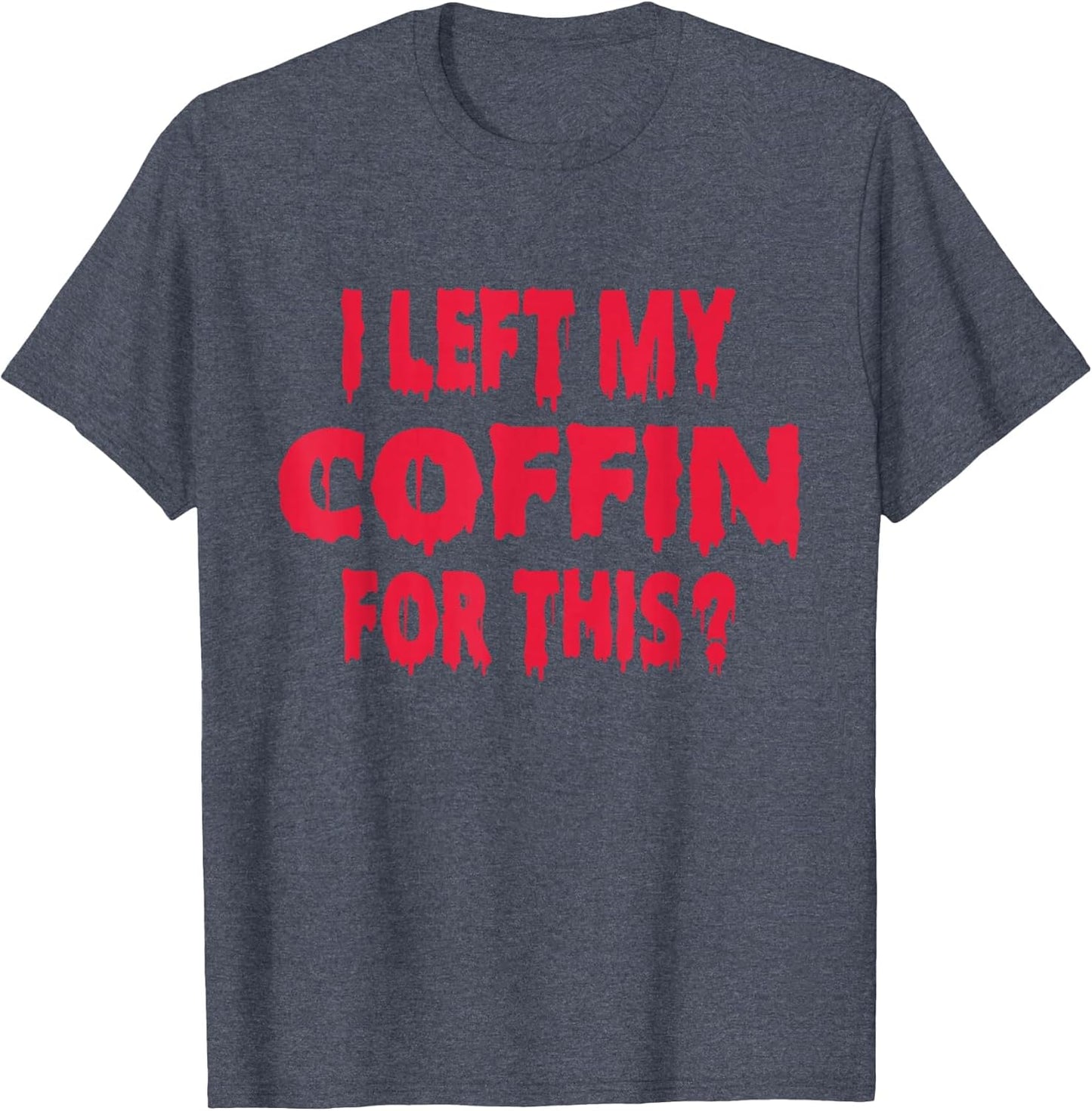 I Left My Coffin for This Funny Scary Halloween