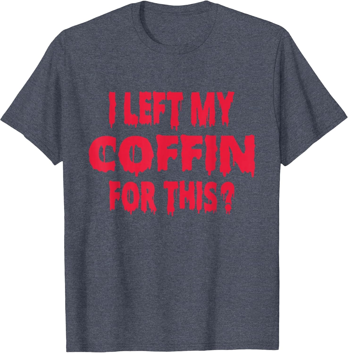I Left My Coffin for This Funny Scary Halloween