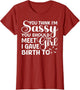 You Think I'm Sassy You Should Meet I Gave Birth to The Girl