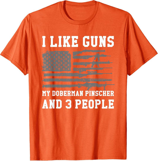 I Like Guns My Doberman Pinscher and 3 People