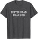 Better Dead Than Red - Vintage Style