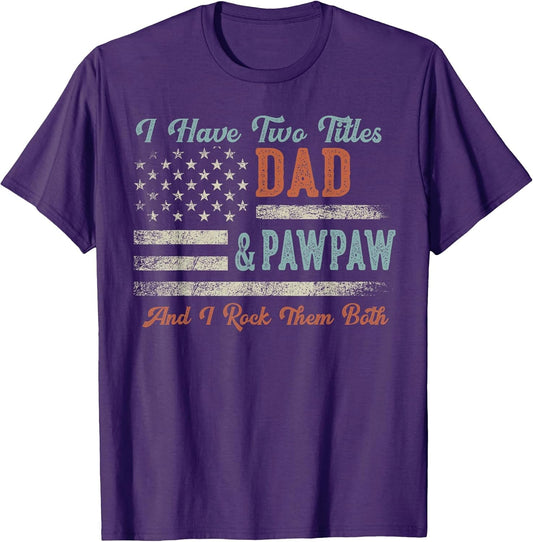 I Have Two Titles Dad & Pawpaw I Rock Them Both - Pawpaw