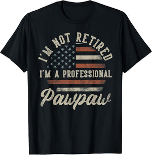 I'm Not Retired I'm A Professional Pawpaw Funny Retirement