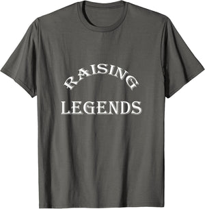 Raising Legends Funny Saying