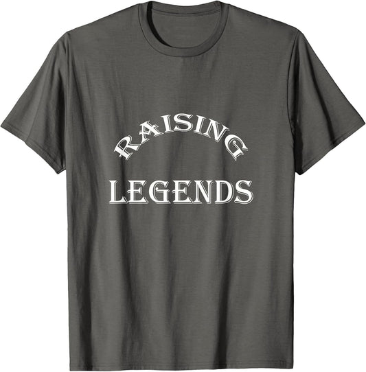 Raising Legends Funny Saying
