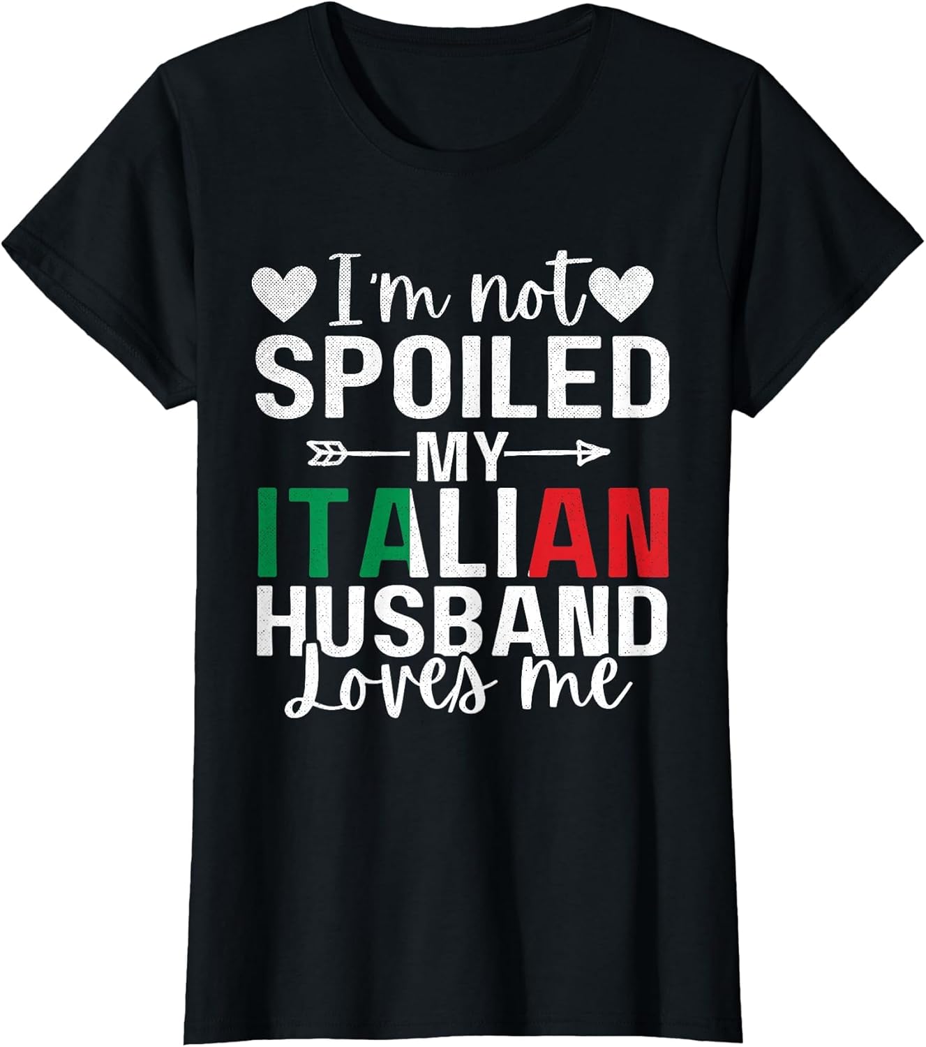 I'm Not Spoiled My Italian Husband Loves Me