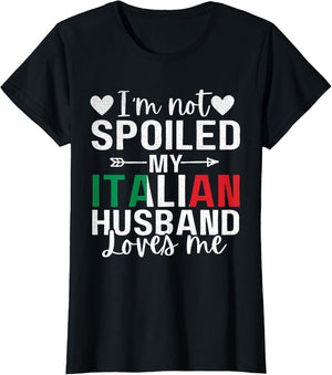 I'm Not Spoiled My Italian Husband Loves Me