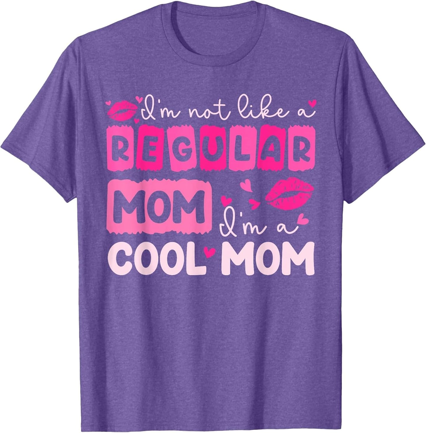 Mother's Day I'm Not Like A Regular Mom I'm A Cool Mom
